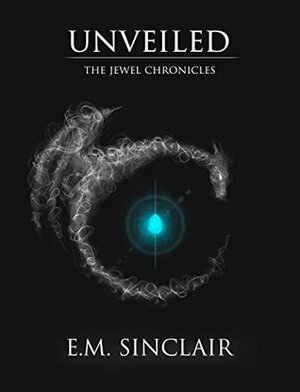 Unveiled (The Jewel Chronicles #1) by E.M. Sinclair