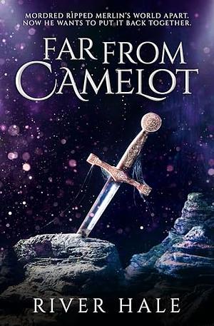 Far From Camelot by River Hale