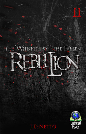 The Whispers of the Fallen - Rebellion by J.D. Netto