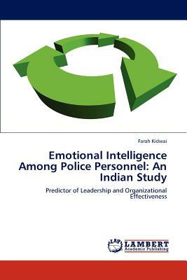 Emotional Intelligence Among Police Personnel: An Indian Study by Farah Kidwai