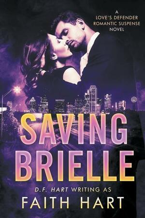 Saving Brielle: A Steamy Romantic Suspense Novel by Faith Hart