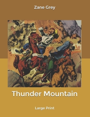 Thunder Mountain: Large Print by Zane Grey