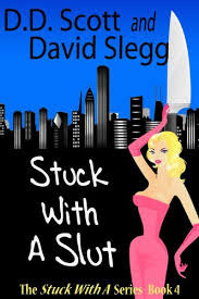 Stuck with a Slut by D.D. Scott, David Slegg