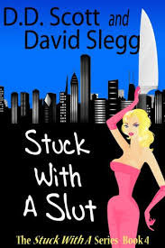 Stuck with a Slut by David Slegg, D.D. Scott