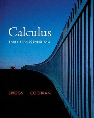 Calculus: Early Transcendentals by William L. Briggs, Lyle Cochran