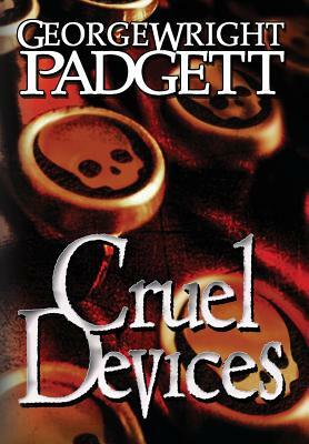 Cruel Devices by George Wright Padgett