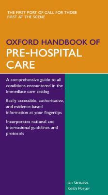 Oxford Handbook of Pre-Hospital Care by Ian Greaves, Keith Porter