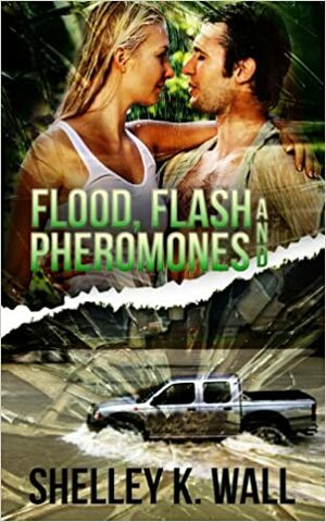 Flood, Flash, and Pheromones by Shelley K. Wall