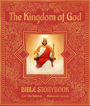 The Kingdom of God Bible Storybook: New Testament by Tyler Van Halteren