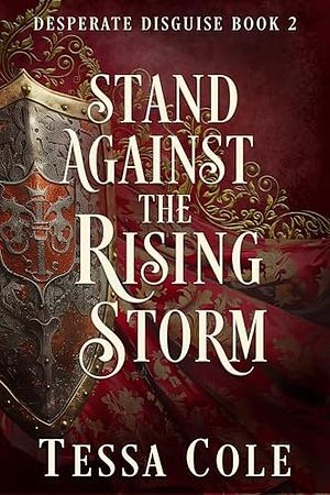 Stand Against the Rising Storm by Tessa Cole