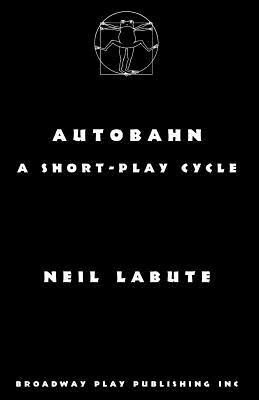Autobahn: a short-play cycle by Neil LaBute