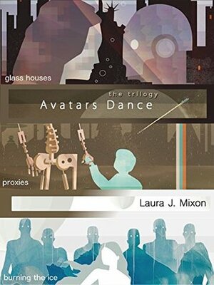 Avatars Dance: The Trilogy by Lydia Lauraine LeBlanc, Pat Cadigan, Laura J. Mixon