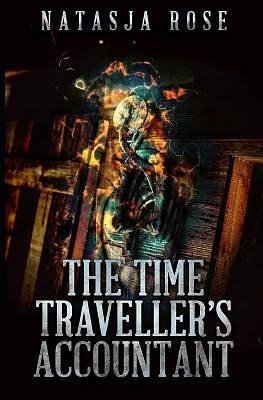 The Time Traveller's Accountant by Natasja Rose