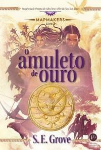 O Amuleto de Ouro by S.E. Grove