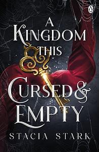 A Kingdom This Cursed and Empty by Stacia Stark