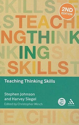 Teaching Thinking Skills by Stephen Johnson, Harvey Siegel