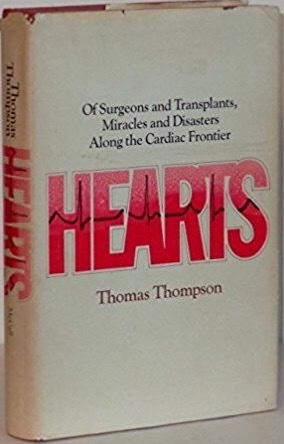 Hearts: Of Surgeons and Transplants, Miracles and Disasters Along the Cardiac Frontier by Thomas Thompson