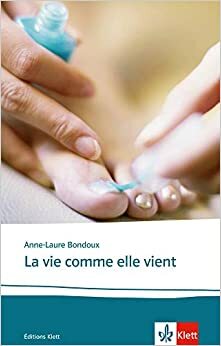 La Vie Comme Elle Vient by Anne-Laure Bondoux