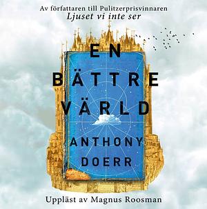 En bättre värld by Anthony Doerr