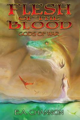 Flesh of the Blood - Gods of War by E. A. Channon