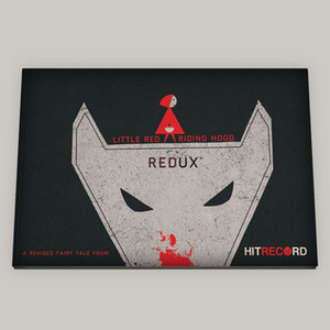 Little Red Riding Hood: Redux (The hitRECorderly #1) by Joseph Gordon-Levitt, hitRECord