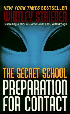 The Secret School: Preparation for Contact by Whitley Strieber
