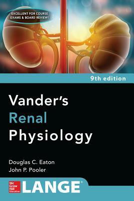 Vanders Renal Physiology, Ninth Edition by John Pooler, Douglas C. Eaton