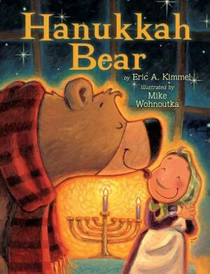 Hanukkah Bear by Mike Wohnoutka, Eric A. Kimmel