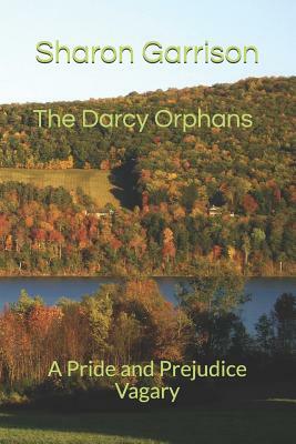 The Darcy Orphans: A Pride and Prejudice Vagary by Sharon Garrison