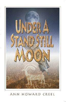 Under a Stand Still Moon by Ann Howard Creel