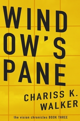 Window's Pane by Chariss K. Walker