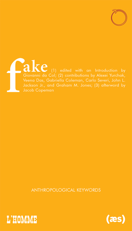 Fake: The First Annual Debate of Anthropological Keywords by Giovanni da Col
