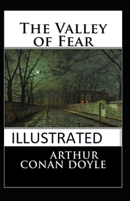 The Valley of Fear Illustrated by Arthur Conan Doyle