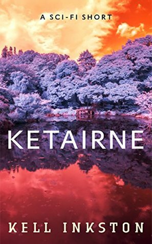 Ketairne: A Short Story by Kell Inkston