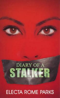 Diary of a Stalker by Electa Rome Parks