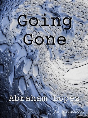 Going Gone by Abraham Lopez