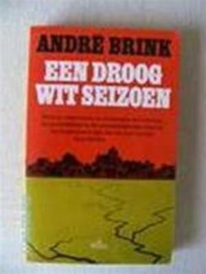 Een droog wit seizoen by André Brink