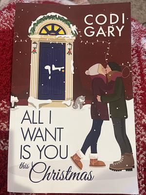 All I Want Is You This Christmas by Codi Gary