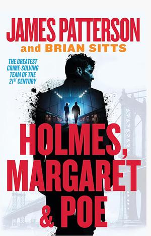 Holmes, Margaret &amp; Poe by Brian Sitts, James Patterson