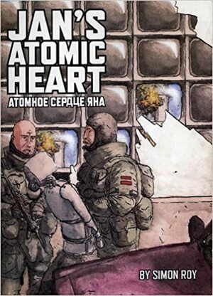 Jan's Atomic Heart by Simon Roy
