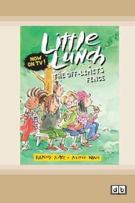 The Off-Limits Fence: Little Lunch Series (Dyslexic Edition) by Danny Katz