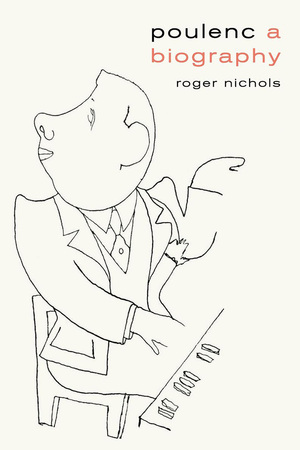 Poulenc: A Biography by Roger Nichols
