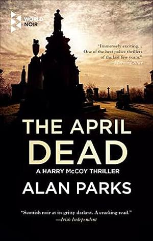 The April Dead by Alan Parks