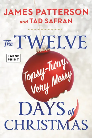 The Twelve Topsy-Turvy, Very Messy Days of  Christmas (Large Print) by James Patterson