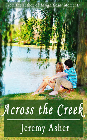 Across the Creek by Jeremy Asher