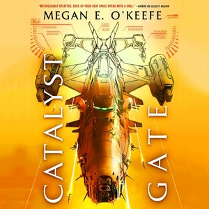 Catalyst Gate by Megan E. O'Keefe