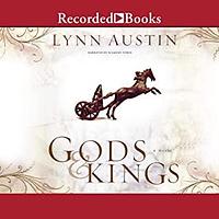 Gods and Kings: A Novel by Lynn Austin