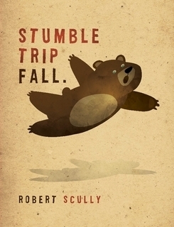 Stumble Trip Fall by Robert Scully