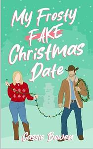 My Frosty fake Christmas date by Cassie Bowen