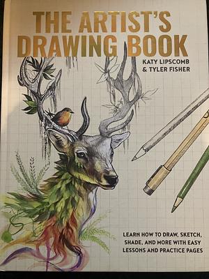 The Artist's Drawing Book by Katy Lipscomb, Tyler Fisher